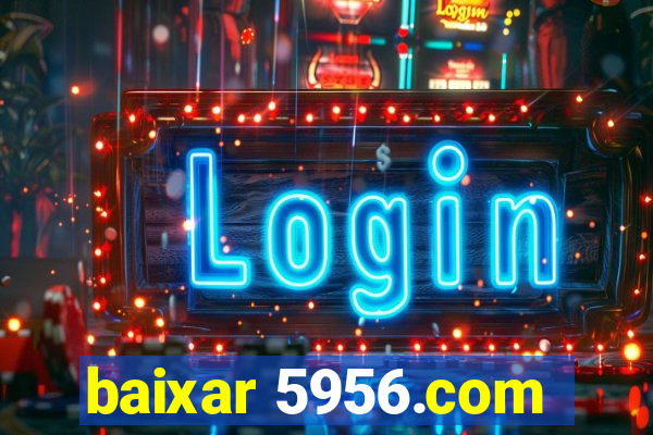 baixar 5956.com